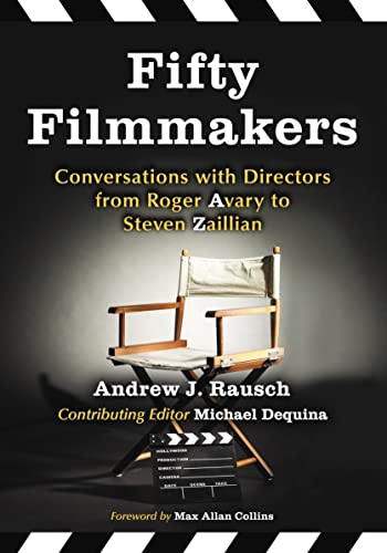 Fifty Filmmakers Conversations With Directors From Roger Avary To Steven Zaillian Illustrated Andrew J Rausch