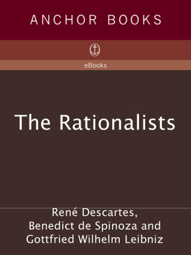 The Rationalists Descartes Discourse On Method Meditations Spinoza Ethics Leibniz Monadolo Gy Discourse On Metaphysics Descartes