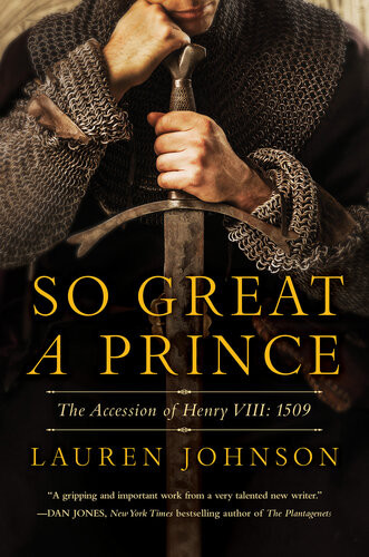 So Great A Prince The Accession Of Henry Viii 1509 Lauren Johnson