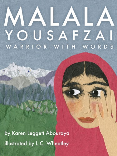 Malala Yousafzai Warrior With Words Abouraya Karen Leggettwheatley