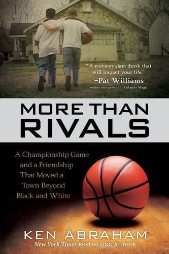 More Than Rivals A Championship Game And A Friendship That Moved A Town Beyond Black And White Abraham