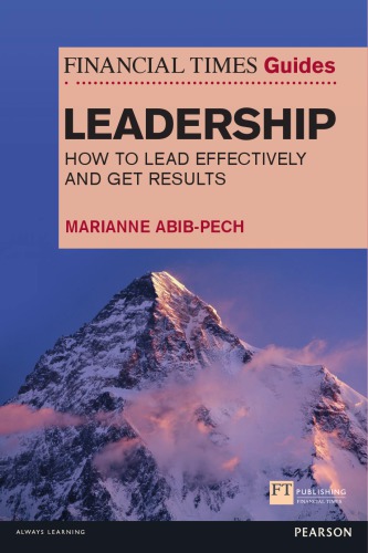 The Financial Times Guide To Leadership How To Lead Effectively And Get Results Abibpech