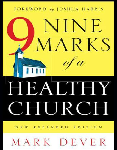 Nine Marks Of A Healthy Church Third Edition Mark Dever