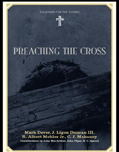 Preaching The Cross Together For The Gospel Ministry Edition Dever