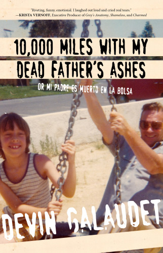 10000 Miles With My Dead Fathers Ashesor Mi Padre Es Muerto En La Bolsa Devin Galaudet