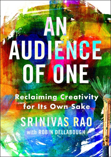 An Audience Of One Reclaiming Creativity For Its Own Sake Dellabough