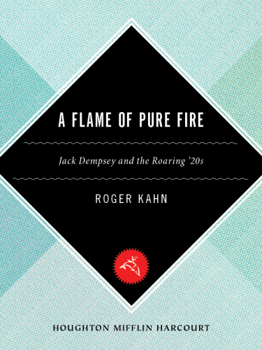 A Flame Of Pure Fire Jack Dempsey And The Roaring 20s 2009 Dempsey