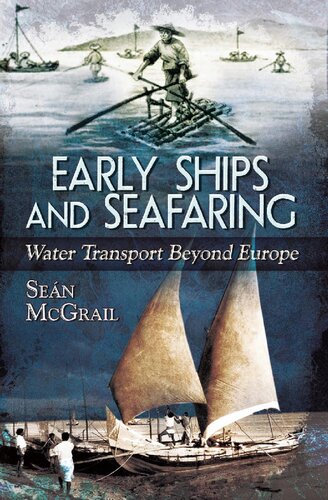 Early Ships And Seafaring Water Transport Beyond Europe Sen Mcgrail