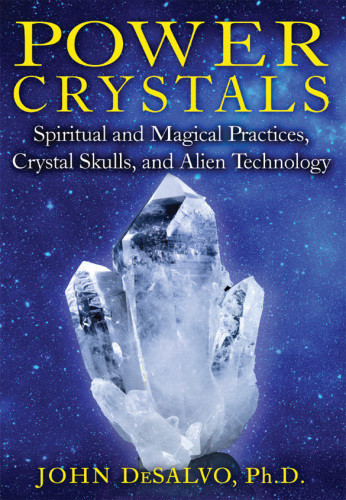 Power Crystals Spiritual And Magical Practices Crystal Skulls And Alien Technology Desalvo