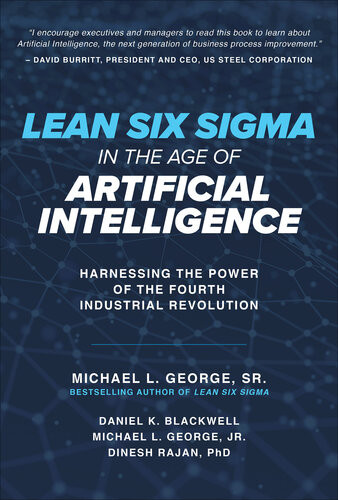 Lean Six Sigma In The Age Of Artificial Intelligence Michael L George