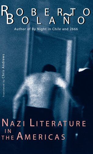 Nazi Literature In The Americas Roberto Bolaño