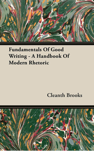 Fundamentals Of Good Writing A Handbook Of Modern Rhetoric Robert Penn Warren