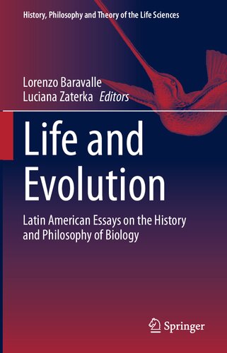 Life And Evolution Latin American Essays On The History And Philosophy Of Biology History Philosophy And Theory Of The Life Sciences 26 1st Ed 2020 Lorenzo Baravalle Editor