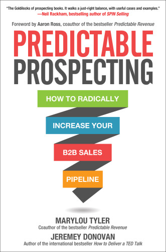 Predictable Prospecting How To Radically Increase Your B2b Sales Pipeline Donovan