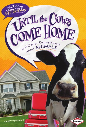 Until The Cows Come Home And Other Expressions About Animals Donovan