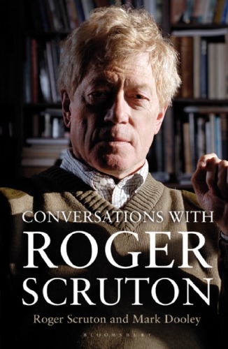Conversations With Roger Scruton Mark Dooley Roger Scruton