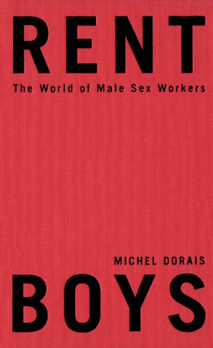 Rent Boys The World Of Male Sex Workers Dorais Michel Feldstein Peter Translator