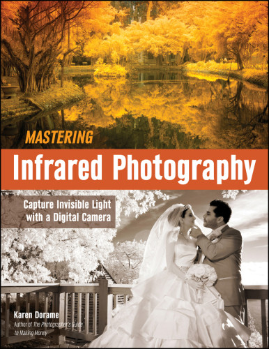 Mastering Infrared Photography Capture Invisible Light With A Digital Camera Dorame