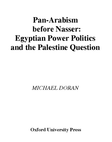 Panarabism Before Nasser Egyptian Power Politics And The Palestine Question Doran