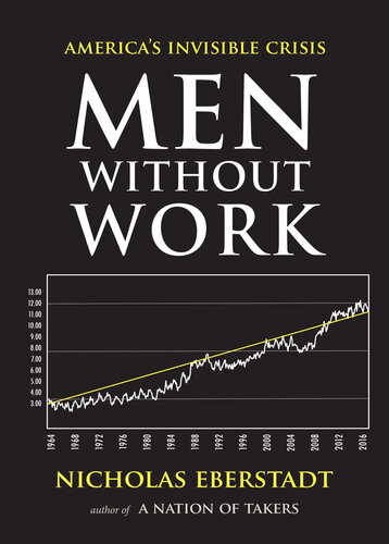 Men Without Work Americas Invisible Crisis Nicholas Eberstadt