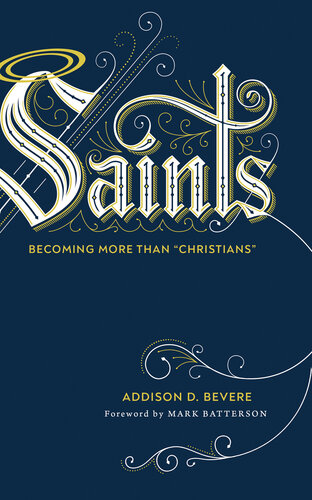 Saints Becoming More Than Christians Addison D Bevere