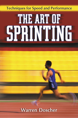 The Art Of Sprinting Techniques For Speed And Performance Doscher