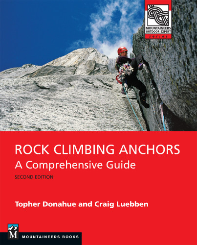 Rock Climbing Anchors A Comprehensive Guide 2nd Edition Donahue
