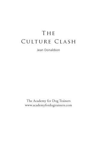 The Culture Clash A New Way Of Understanding The Relationship Between Humans And Domestic Dogs New Second Edition Donaldson