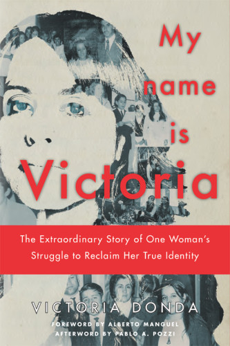 My Name Is Victoria The Extraordinary Story Of One Womans Struggle To Reclaim Her True Identity Donda