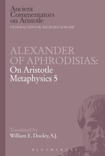 Alexander Of Aphrodisias On Aristotle Metaphysics 5 Dooley W E