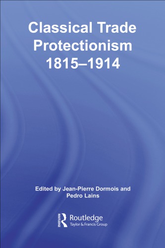 Classical Trade Protectionism 18151914 Dormois Jeanpierrelains
