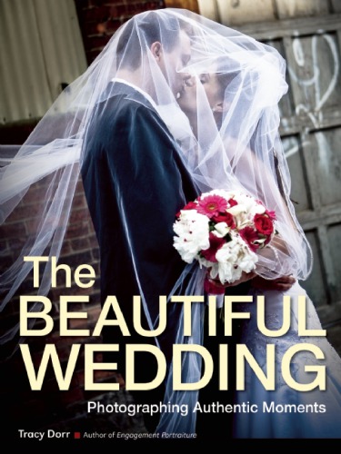 The Beautiful Wedding Photography Techniques For Capturing Authentic Moments Tracy Dorr
