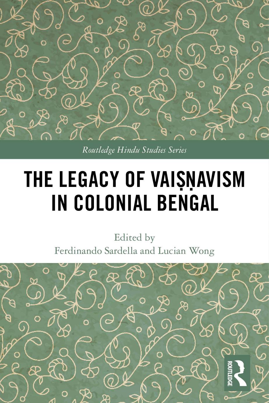 The Legacy Of Vaiavism In Colonial Bengal 1st Edition Ferdinando Sardella Lucian Wong