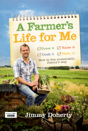 A Farmers Life For Me How To Live Sustainably Jimmys Way Doherty