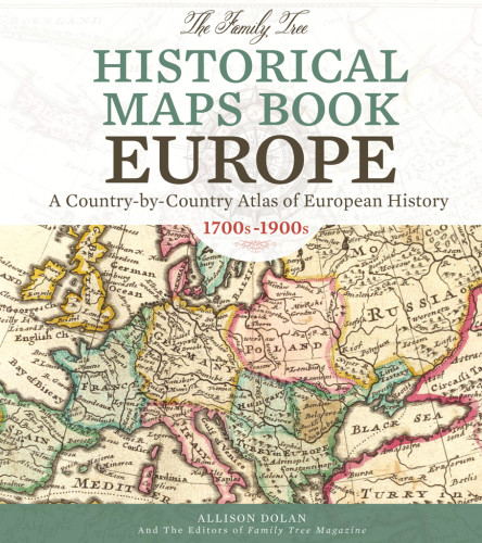 The Family Tree Historical Maps Book Europe Allison Dolan Family Tree Editors