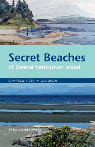 Secret Beaches Of Central Vancouver Island Dombrowski Theo