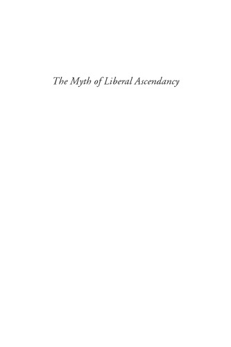 The Myth Of Liberal Ascendancy Corporate Dominance From The Great Depression To The Great Recession Domhoff