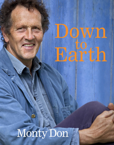 Down To Earth Gardening Wisdom Monty Don