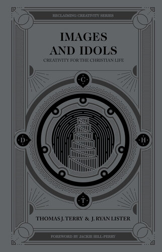 Images And Idols Creativity For The Christian Life Reclaiming Creativity Thomas J Terry