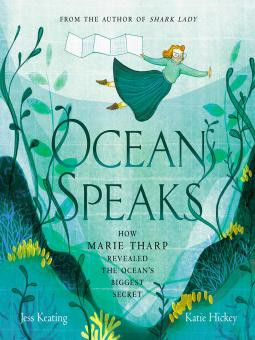 Ocean Speaks How Marie Tharp Revealed The Oceans Bigget Secret Jess Keating