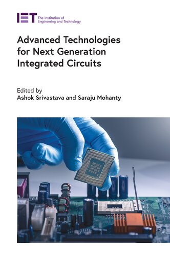 Advanced Technologies For Next Generation Integrated Circuits Materials Circuits And Devices Ashok Srivastava Editor