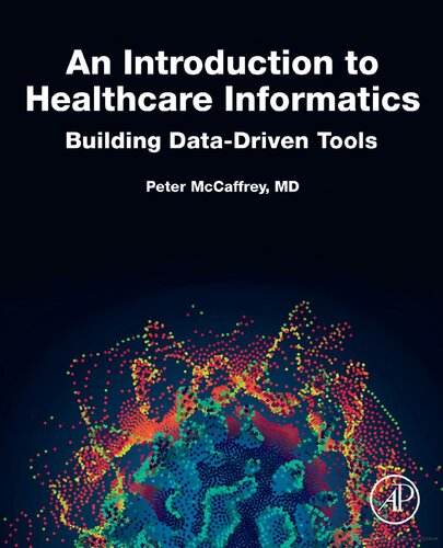 An Introduction To Healthcare Informatics Building Datadriven Tools 1st Edition Peter Mccaffrey