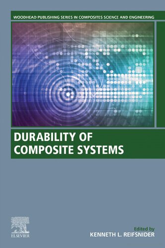 Durability Of Composite Systems Woodhead Publishing Series In Composites Science And Engineering 1st Edition Kenneth Reifsnider Editor