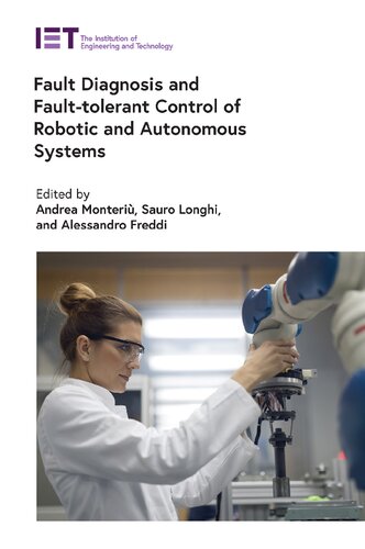 Fault Diagnosis And Faulttolerant Control Of Robotic And Autonomous Systems Andrea Monteri