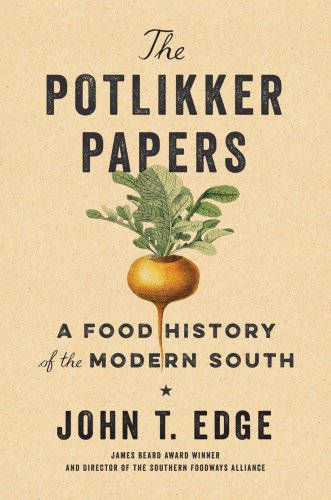 The Potlikker Papers A Food History Of The Modern South Edge