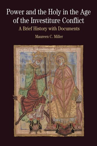 Power And The Holy In The Age Of The Investiture Conflict A Brief History With Documents Bedford Series In History Culture Paperback 1st Edition Maureen C Miller