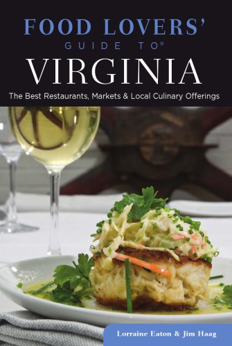 Food Lovers Guide To Virginia The Best Restaurants Markets Local Culinary Offerings First Edition Eaton