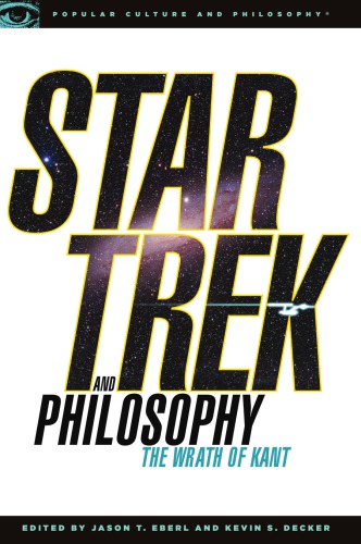 Star Trek And Philosophy The Wrath Of Kant Eberl Jason Tdecker