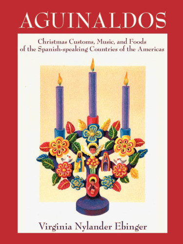 Aguinaldos Christmas Customs Music And Foods Of The Spanishspeaking Countries Of The Americas Ebinger