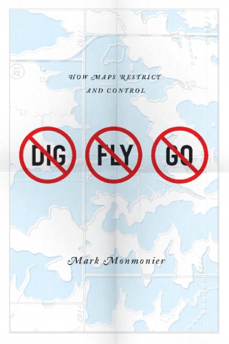 No Dig No Fly No Go How Maps Restrict And Control Onlineausg Ebrary